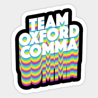 Team Oxford Comma / English Nerds / College Students Sticker